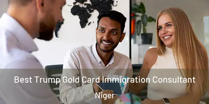Best Trump Gold Card Immigration Consultant Niger