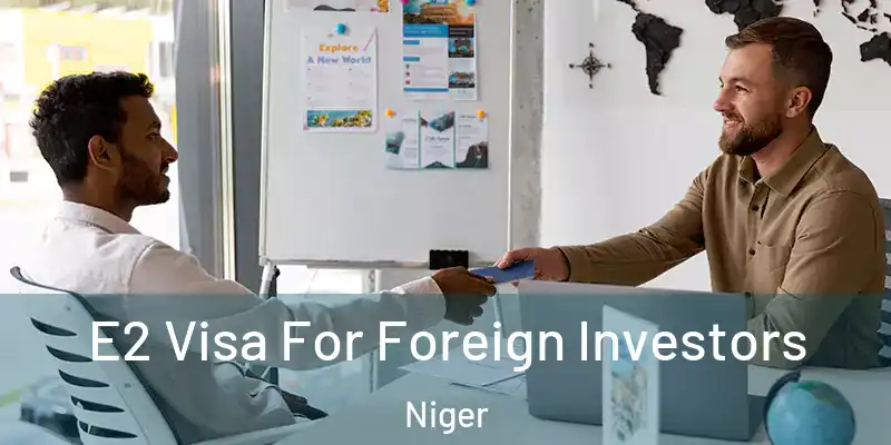 E2 Visa For Foreign Investors Niger