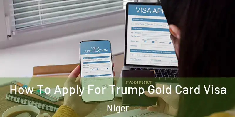 How To Apply For Trump Gold Card Visa Niger