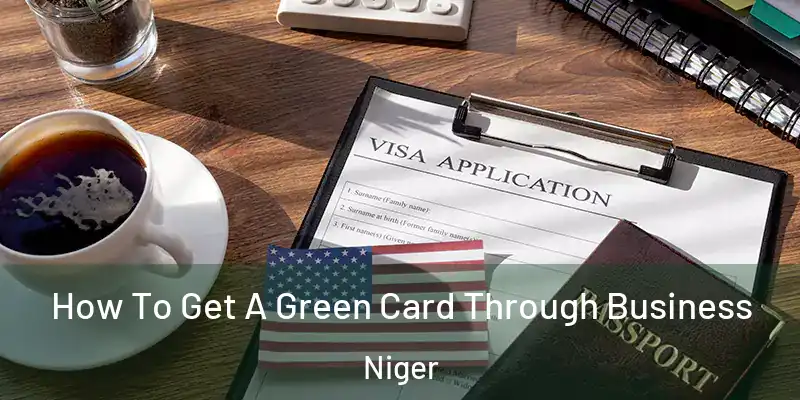 How To Get A Green Card Through Business Niger
