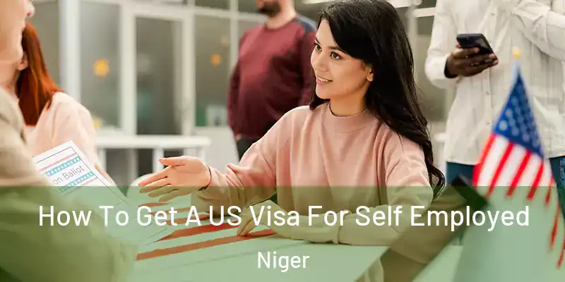 How To Get A US Visa For Self Employed Niger