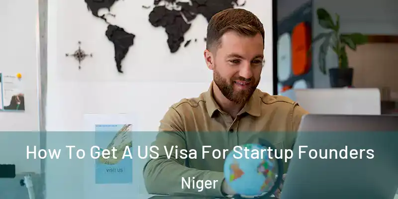 How To Get A US Visa For Startup Founders Niger