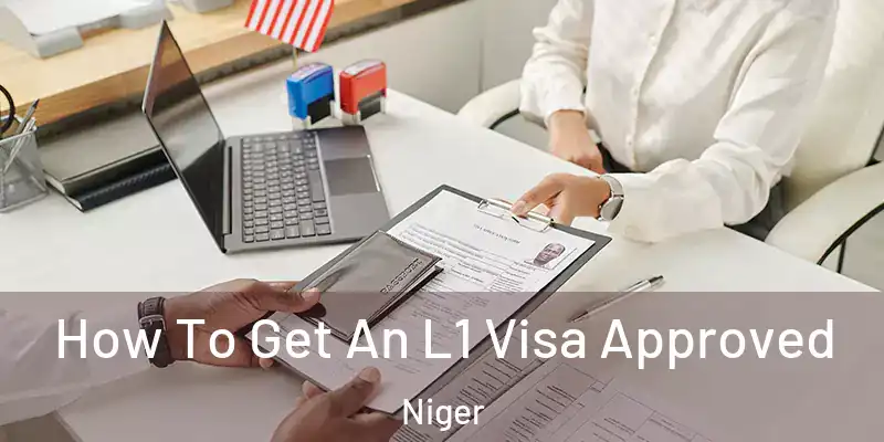 How To Get An L1 Visa Approved Niger