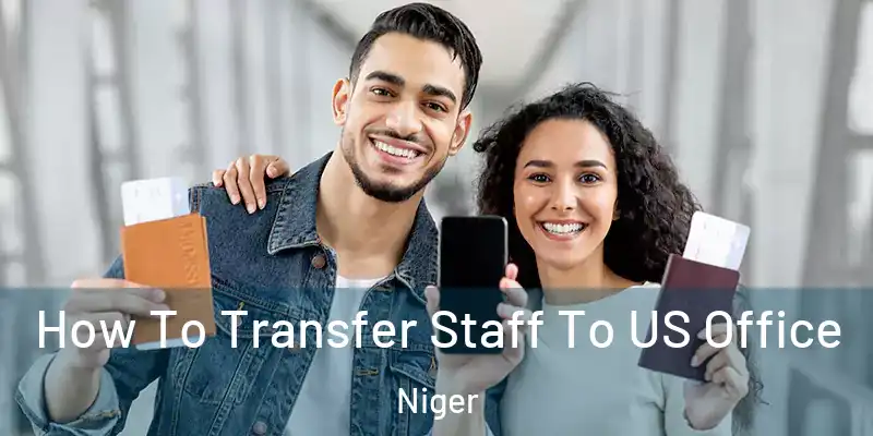 How To Transfer Staff To US Office Niger