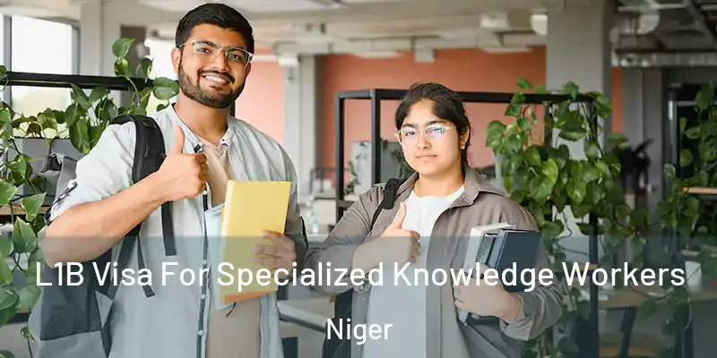 L1B Visa For Specialized Knowledge Workers Niger