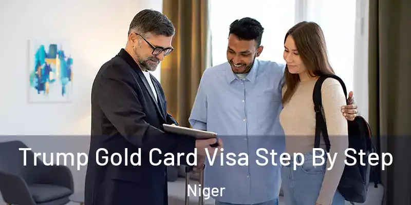 Trump Gold Card Visa Step By Step Niger