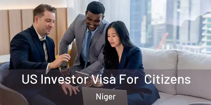 US Investor Visa For Citizens Niger