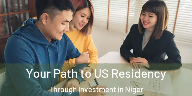 Your Path to US Residency Through Investment in Niger